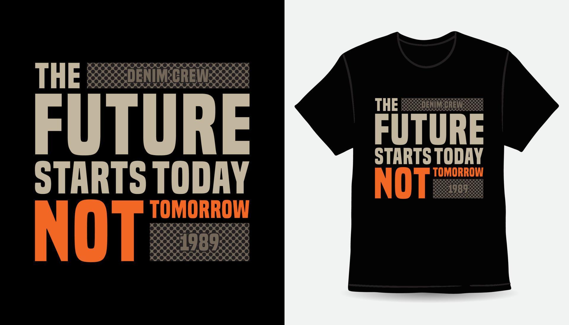 el futuro comienza hoy, no mañana, diseño de camiseta de tipografía moderna 5559039 Vector en