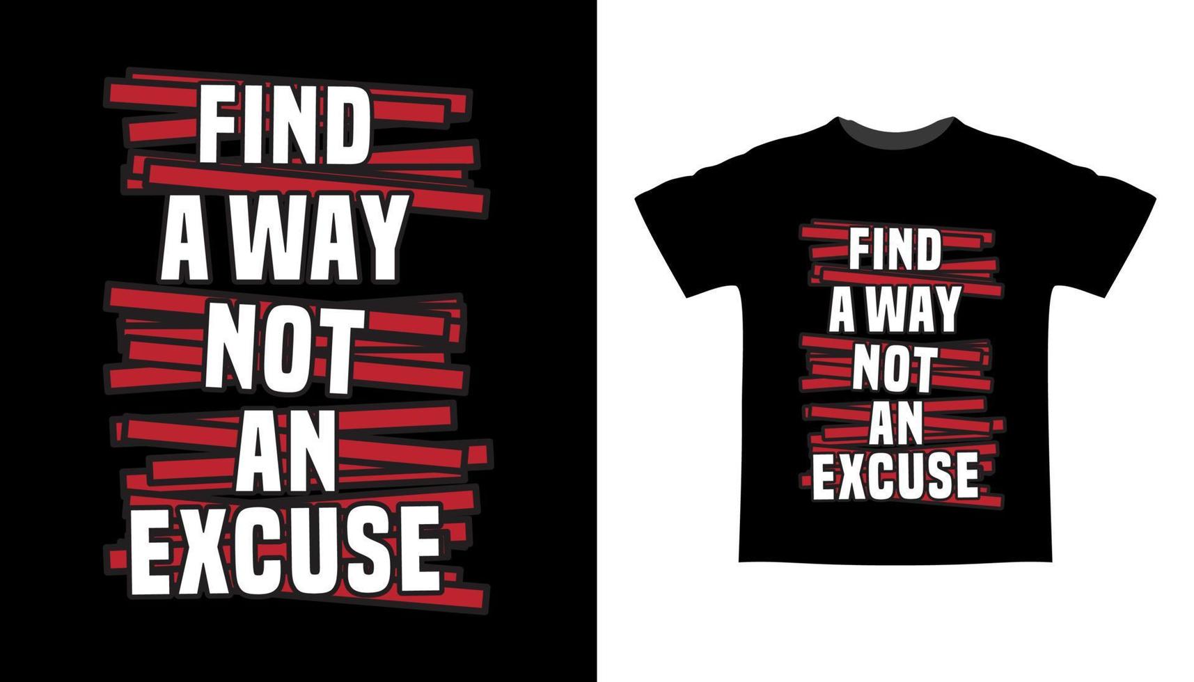 encontrar una manera, no una excusa, diseño de camiseta de tipografía vector