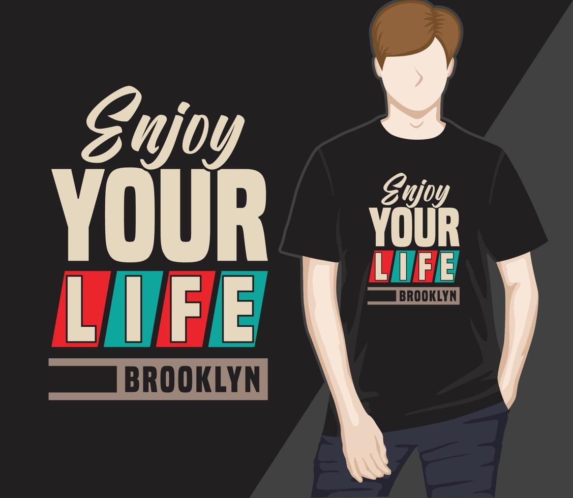 Enjoy your life typography t-shirt design vector