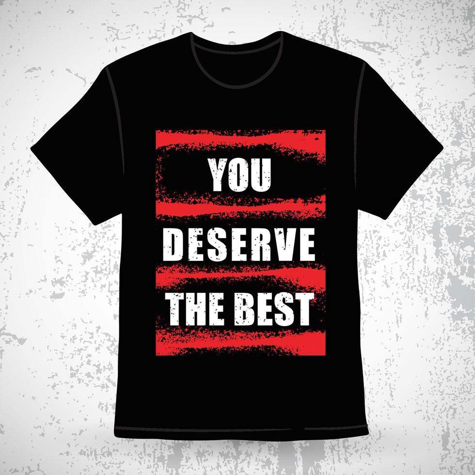 You deserve the best typography brush texture t-shirt design vector