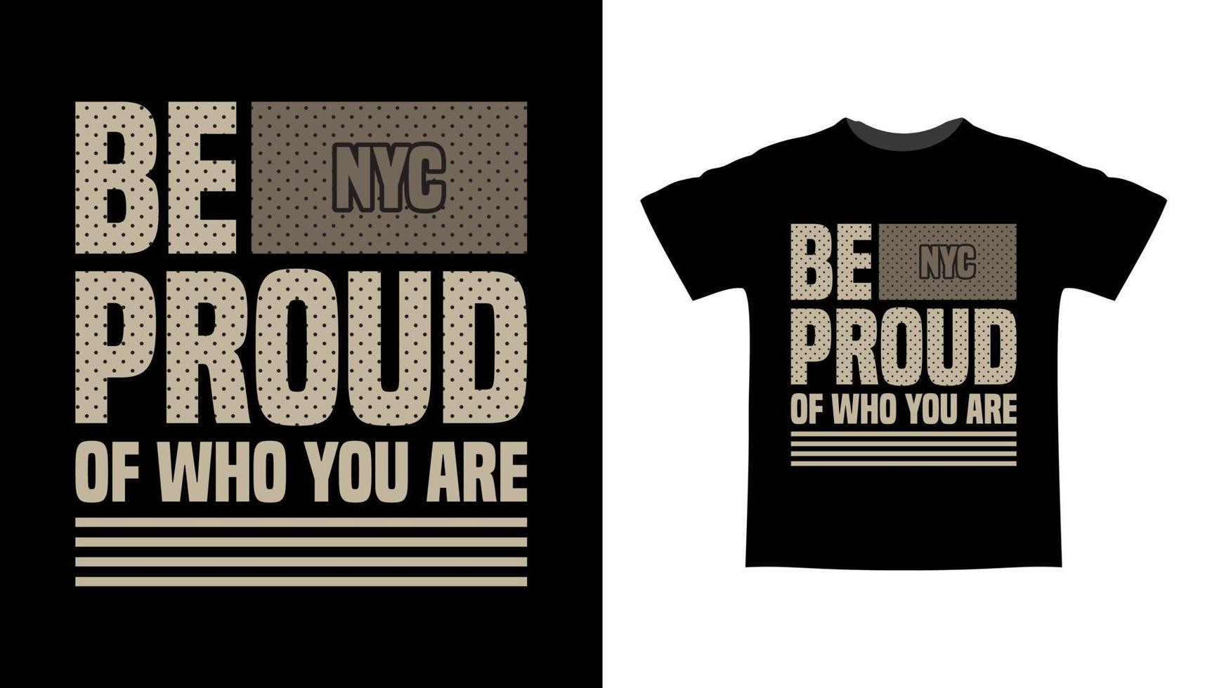 siéntete orgulloso de quién eres diseño de camiseta de tipografía vector