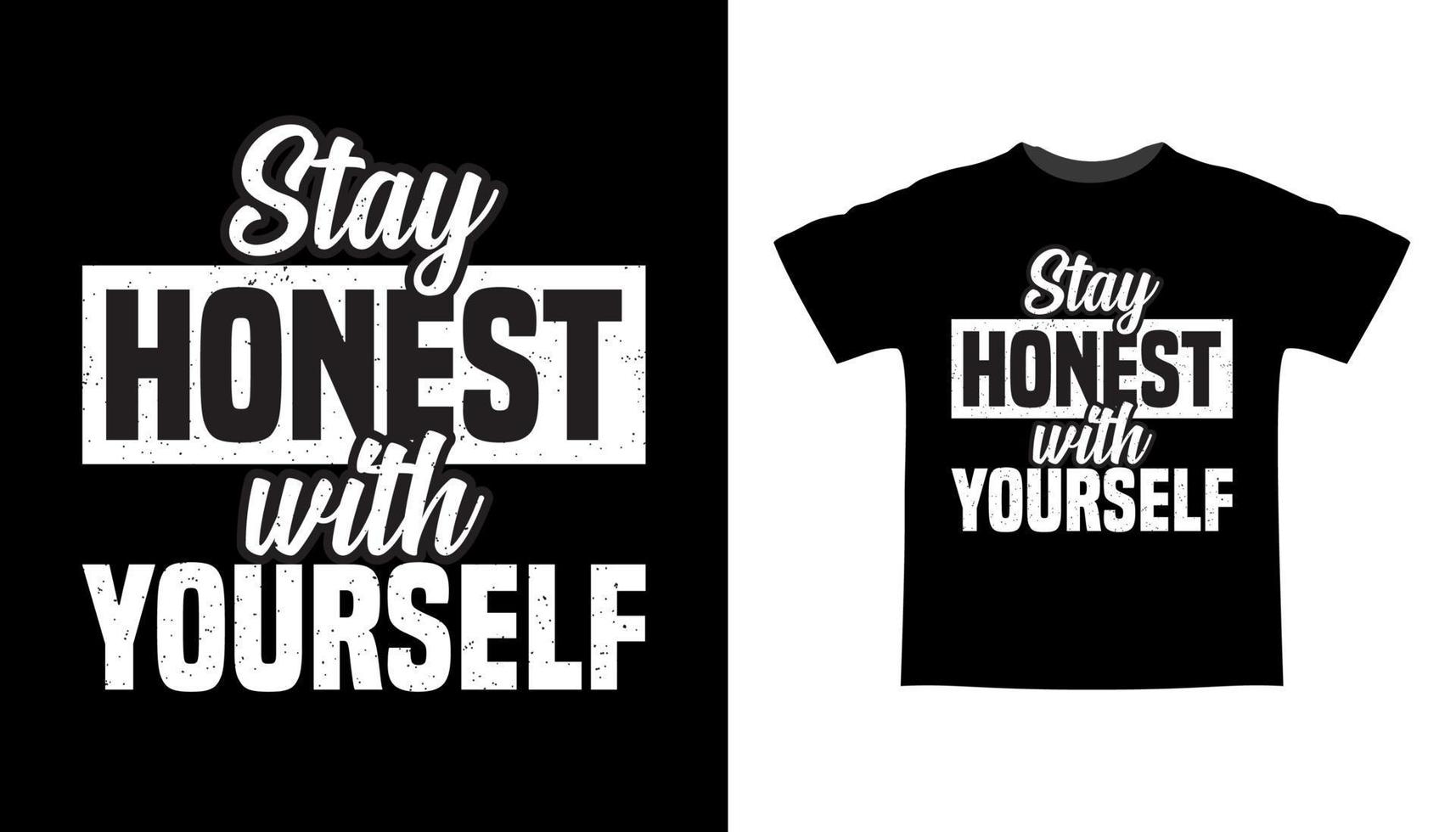 Stay honest with yourself typography t-shirt design vector