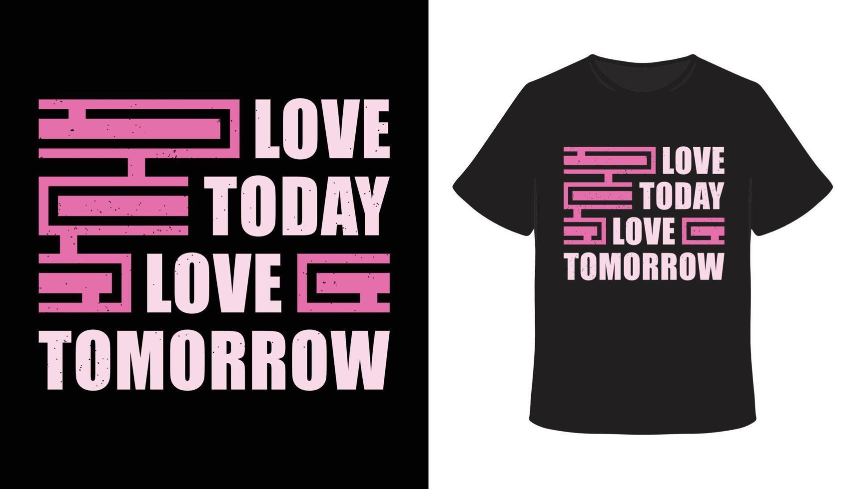 amor hoy amor mañana tipografía diseño de camiseta vector