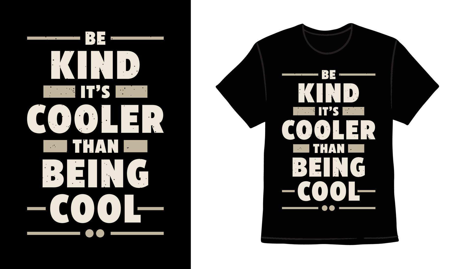 Be kind it's cooler than being cool typography tshirt print design
