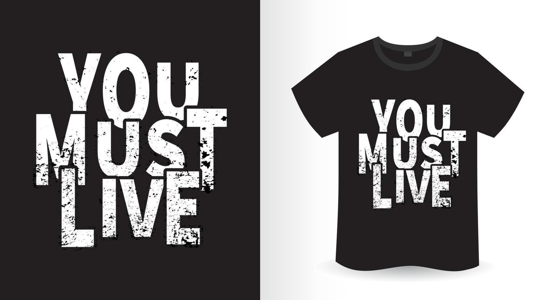 You must live slogan t-shirt vector