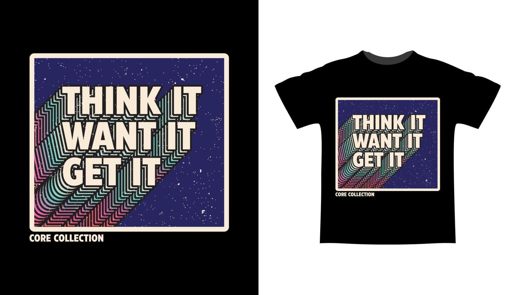 Think it want it get it typography t-shirt design vector