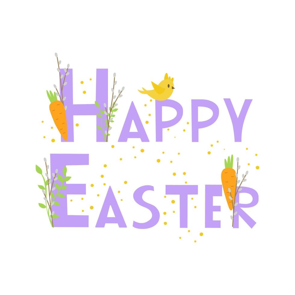 Happy Easter, vector inscription. Decorated with a bird, carrot, willow and dots. For design, printing on paper or fabric. Isolated.