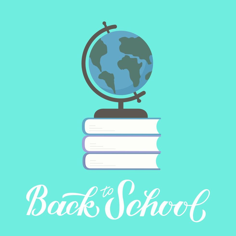 Back to school calligraphy lettering and globe on a stack of books on mint green background. Flat vector illustration. Education and learning concept. Easy to edit design template.