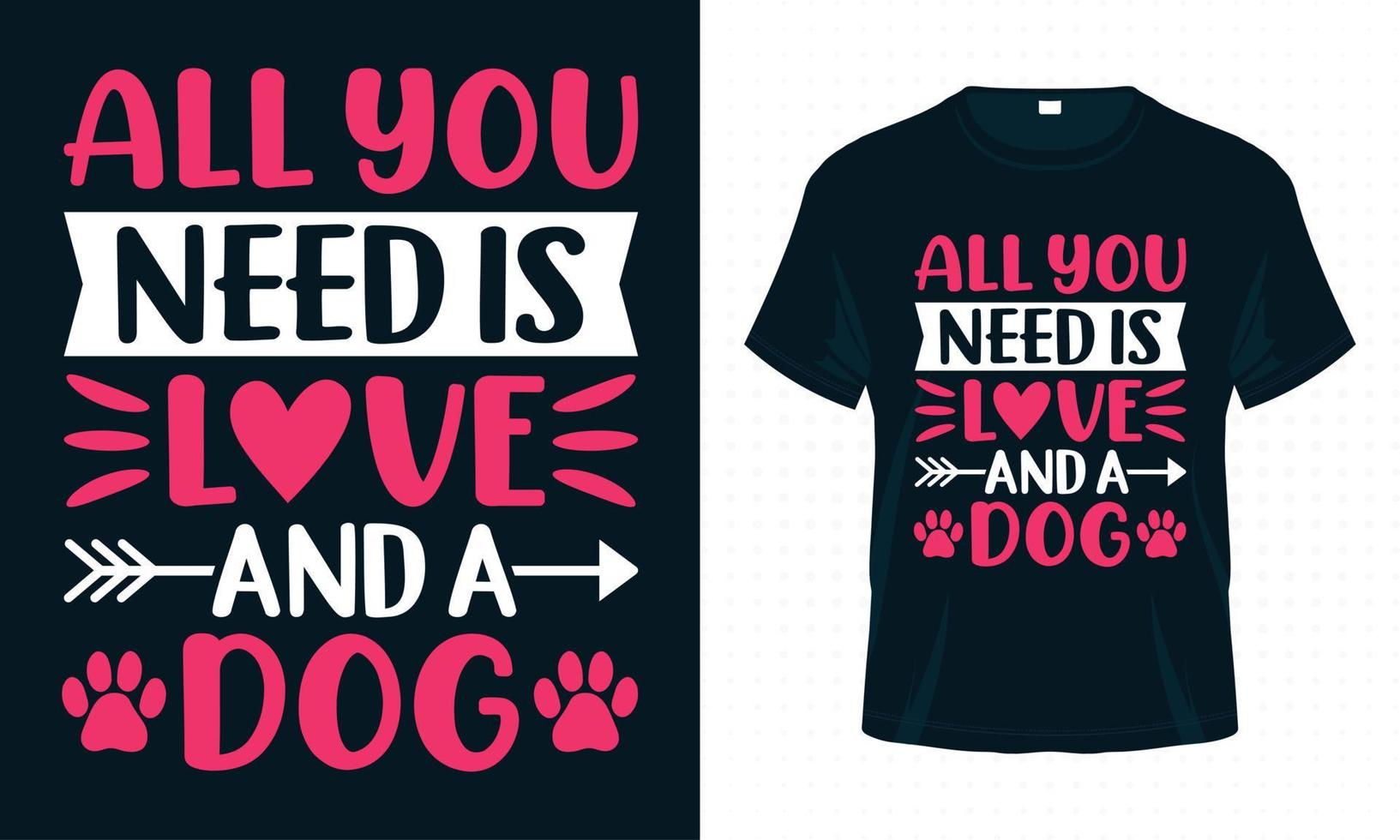 todo lo que necesitas es amor y un perro. diseño de camiseta de san valentín para amantes de los perros vector