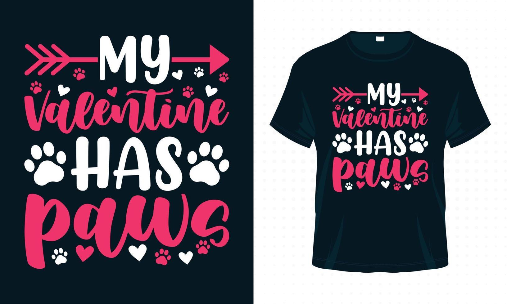 My Valentine Has Paws. Valentine T-shirt Design for Paw Lovers vector