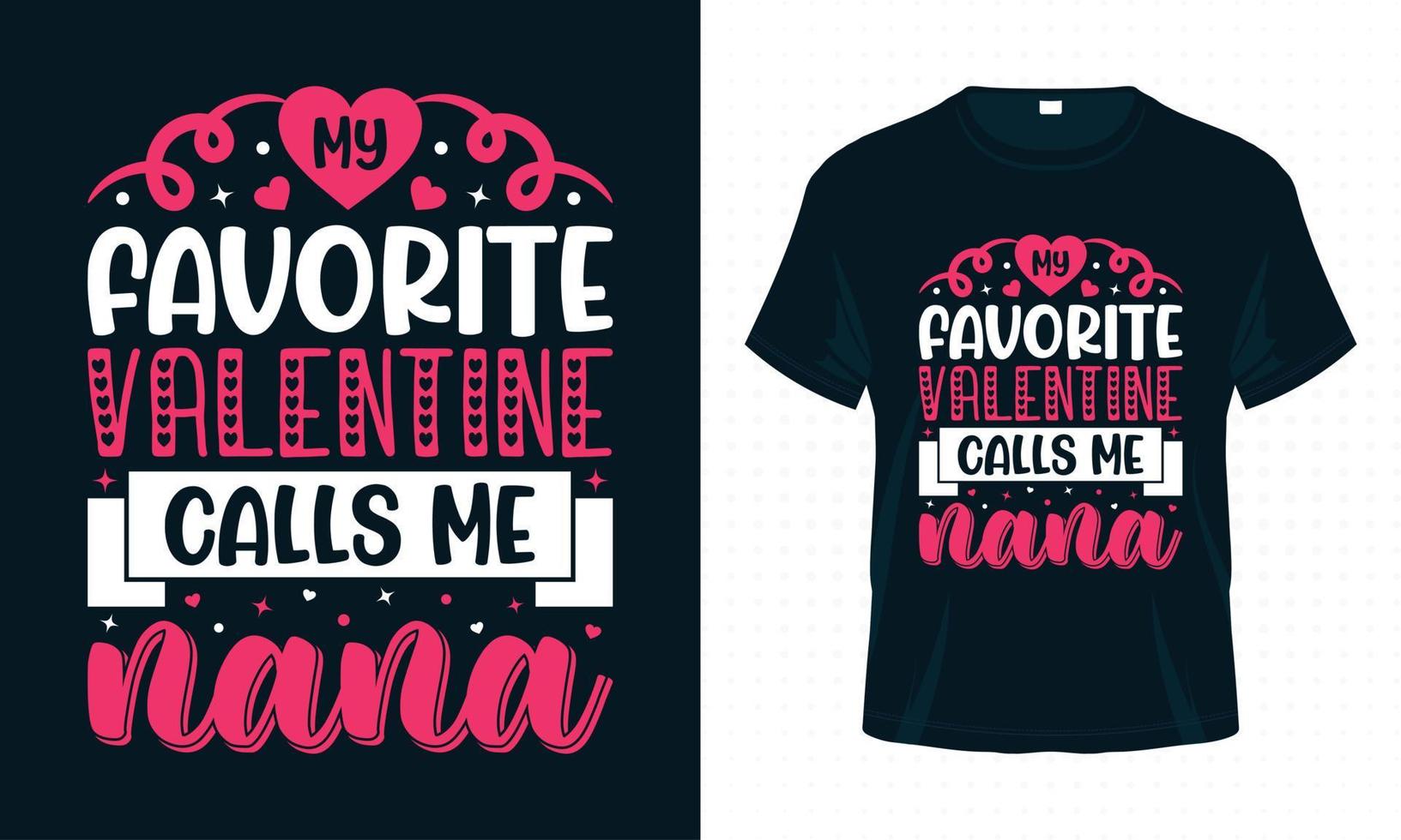 My Favorite Valentine Calls me Nana-Valentine T-shirt Design vector