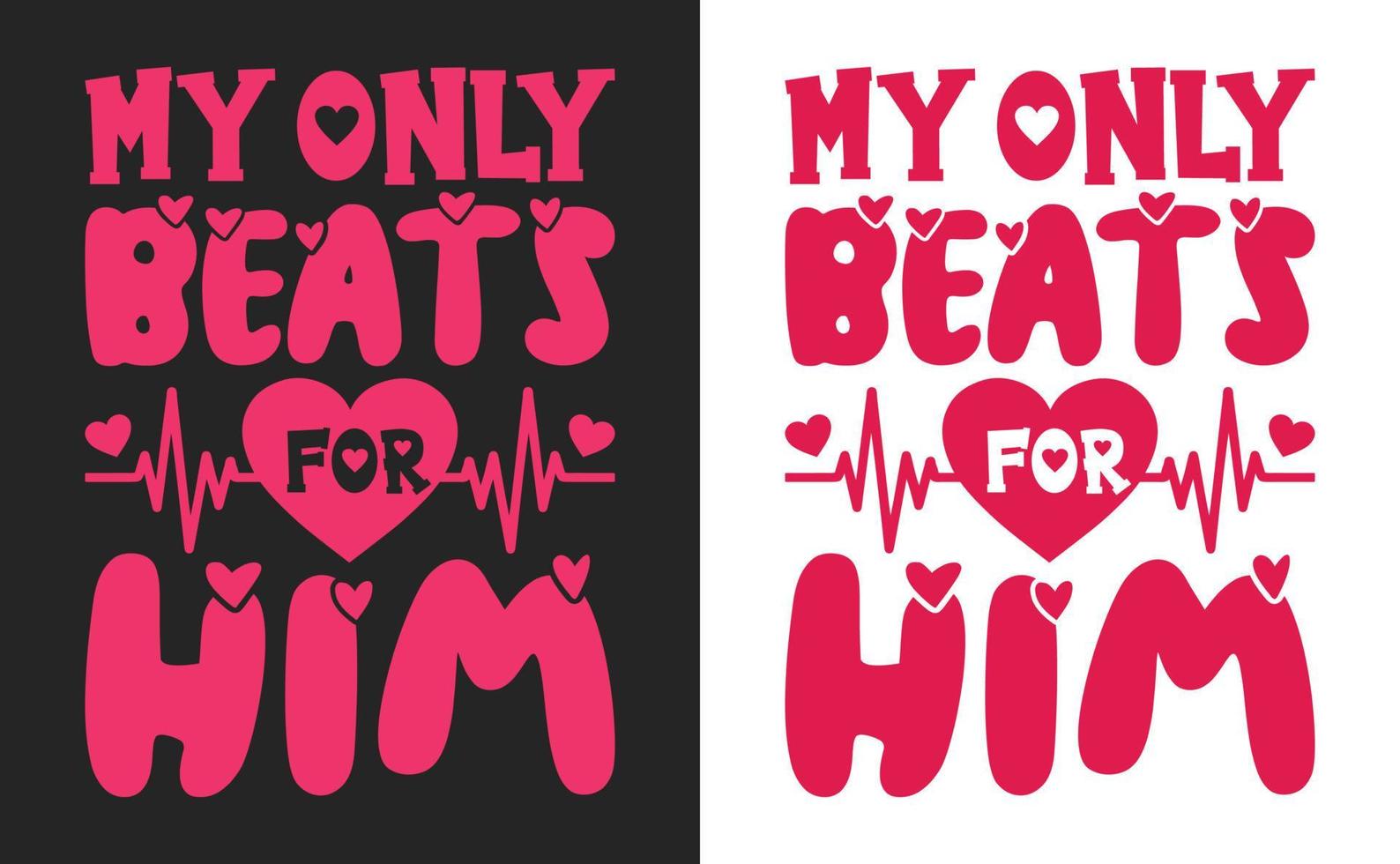 My Only Beats for Him. Couple Valentine T-shirt Design Vector