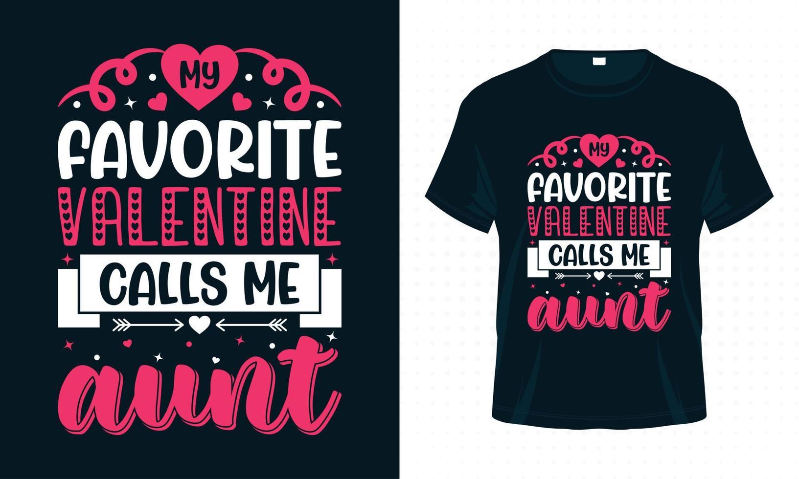 My Favorite Valentine Calls me Aunt-Valentine T-shirt Design Vector