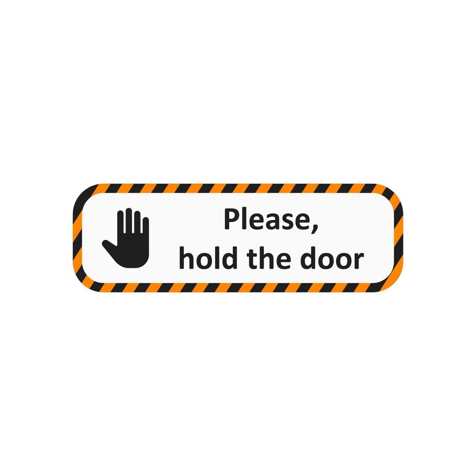 Please, hold the door badge. Palm icon. Black and yellow frame. Attention banner icon with stop sign. Vector