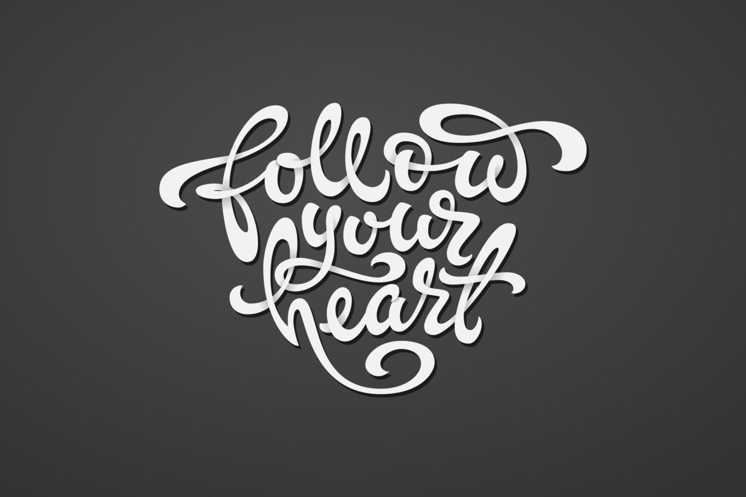 siga las letras de su corazón en forma de corazón sobre un fondo gris oscuro. se utiliza para imprimir en tazas, camisetas, blocs de notas, portadas de cuadernos de bocetos. ilustración vectorial pincel de caligrafía. vector