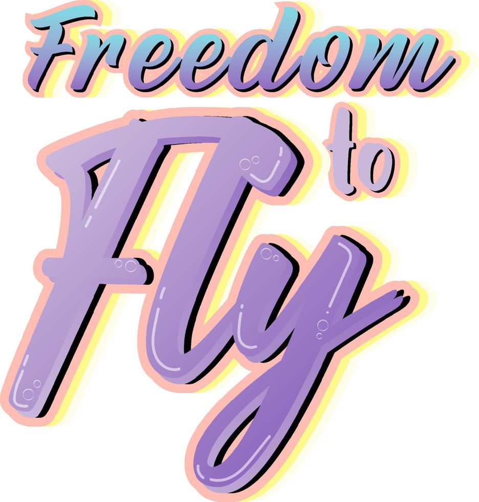 Freedom to fly typography design vector