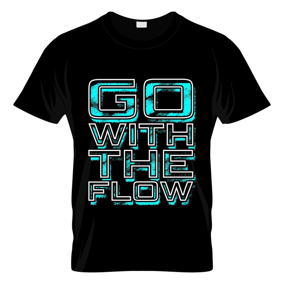 Go With The Flow Graphic T Shirt Design Vector