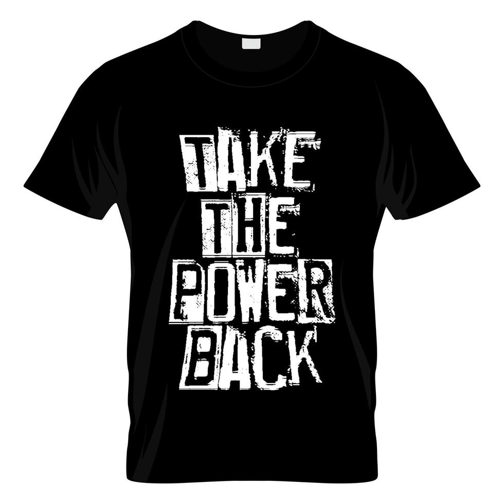 Take The Power Back T Shirt Design Vector
