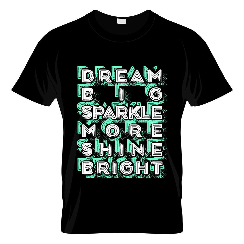 sueño grande brillo más brillo brillante tipografía camiseta diseño vector