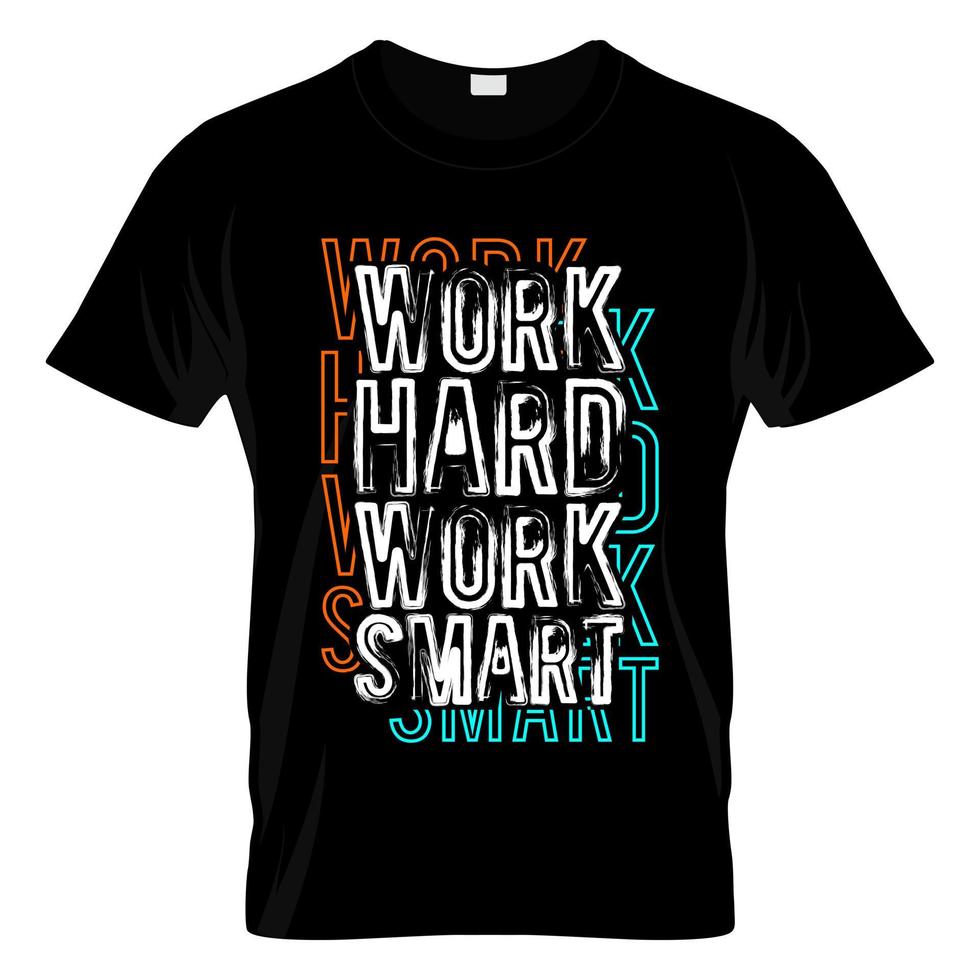 Work Hard Work Smart Typography T Shirt Design Vector