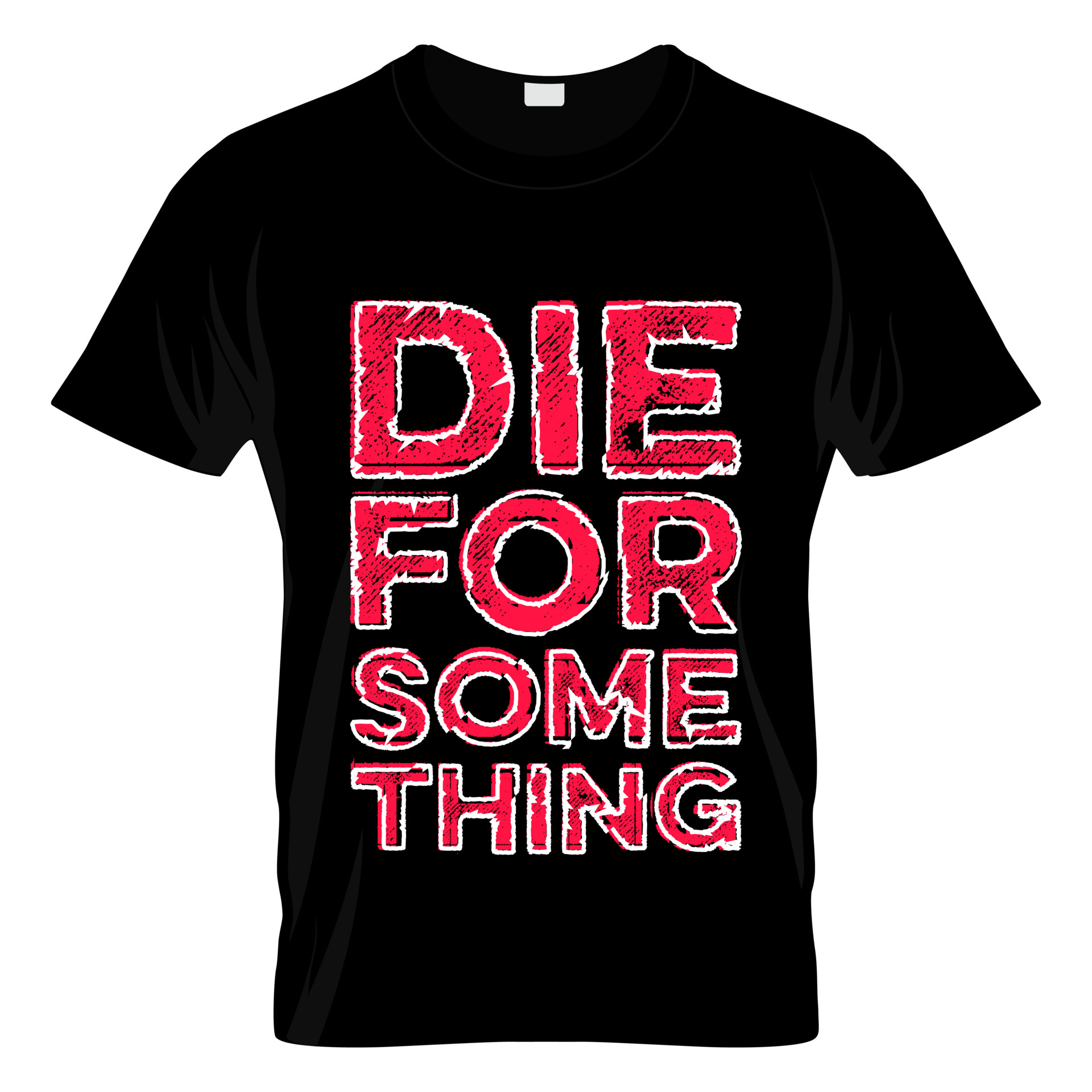 Die For Something T Shirt Design Vector 5623391 Vector Art at Vecteezy