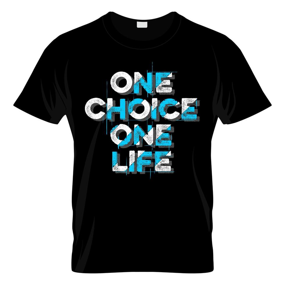 una elección una vida camiseta diseño vector ilustración
