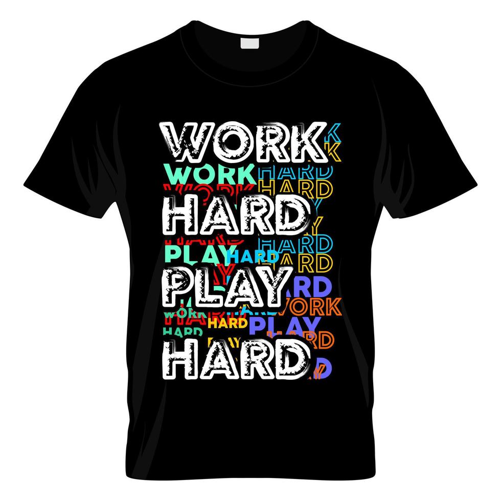 Work Hard Play Hard Typography T Shirt Design Vector