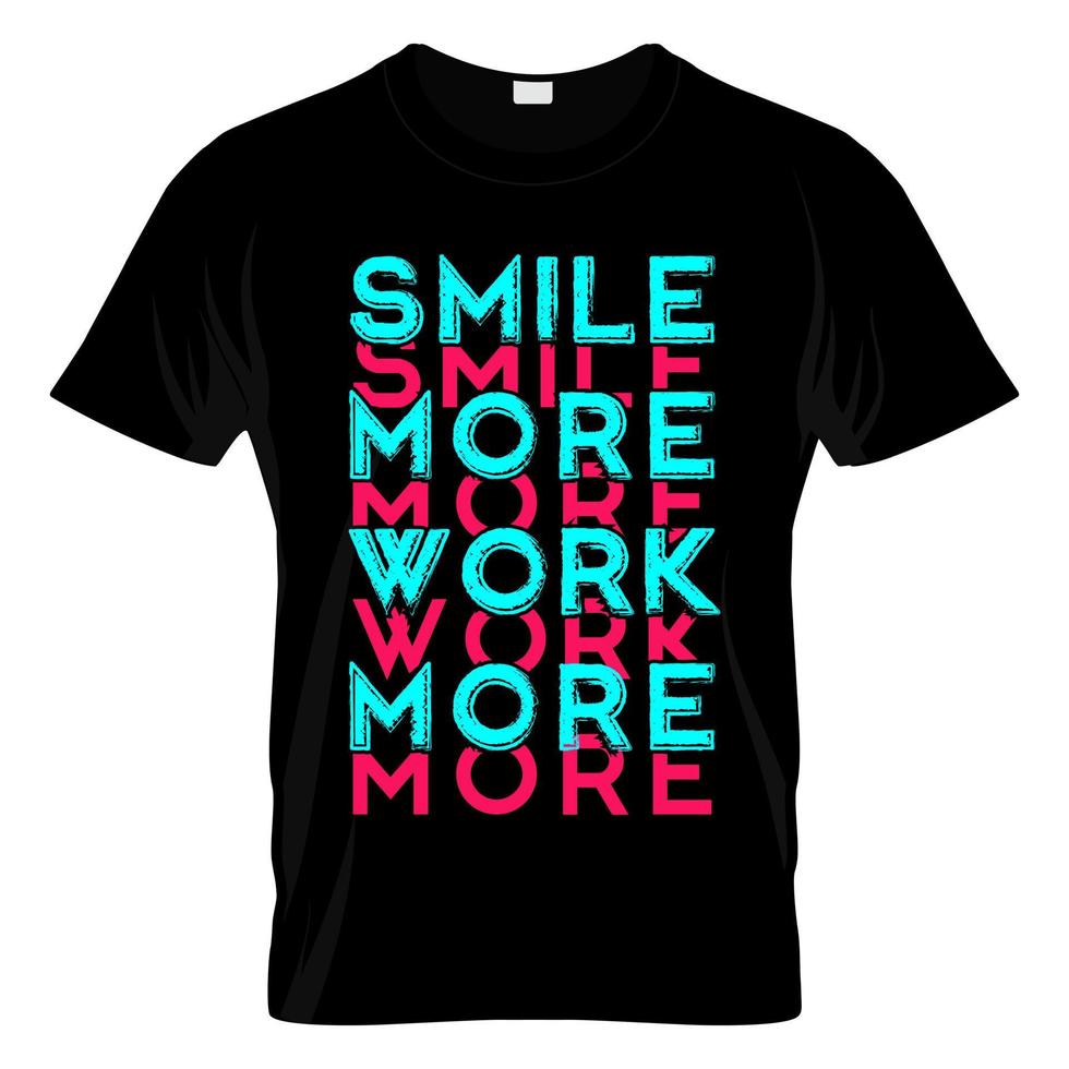 Smile More Work More T Shirt Design Vector
