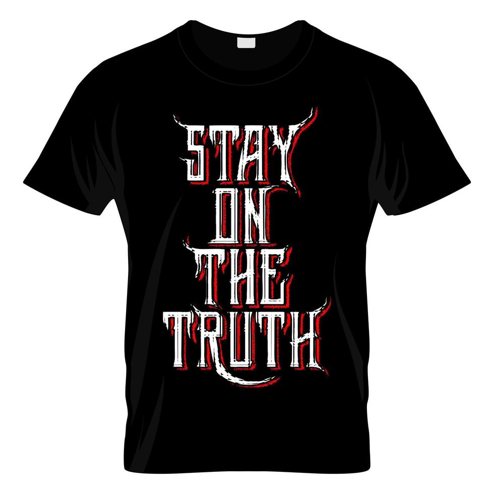 Stay On The Truth T Shirt Design Vector 5623591 Vector Art at Vecteezy