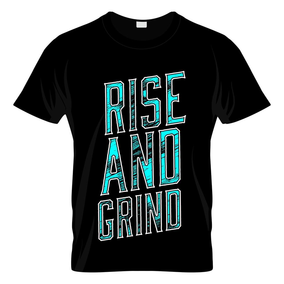 Rise And Grind Graphic T Shirt Design Vector