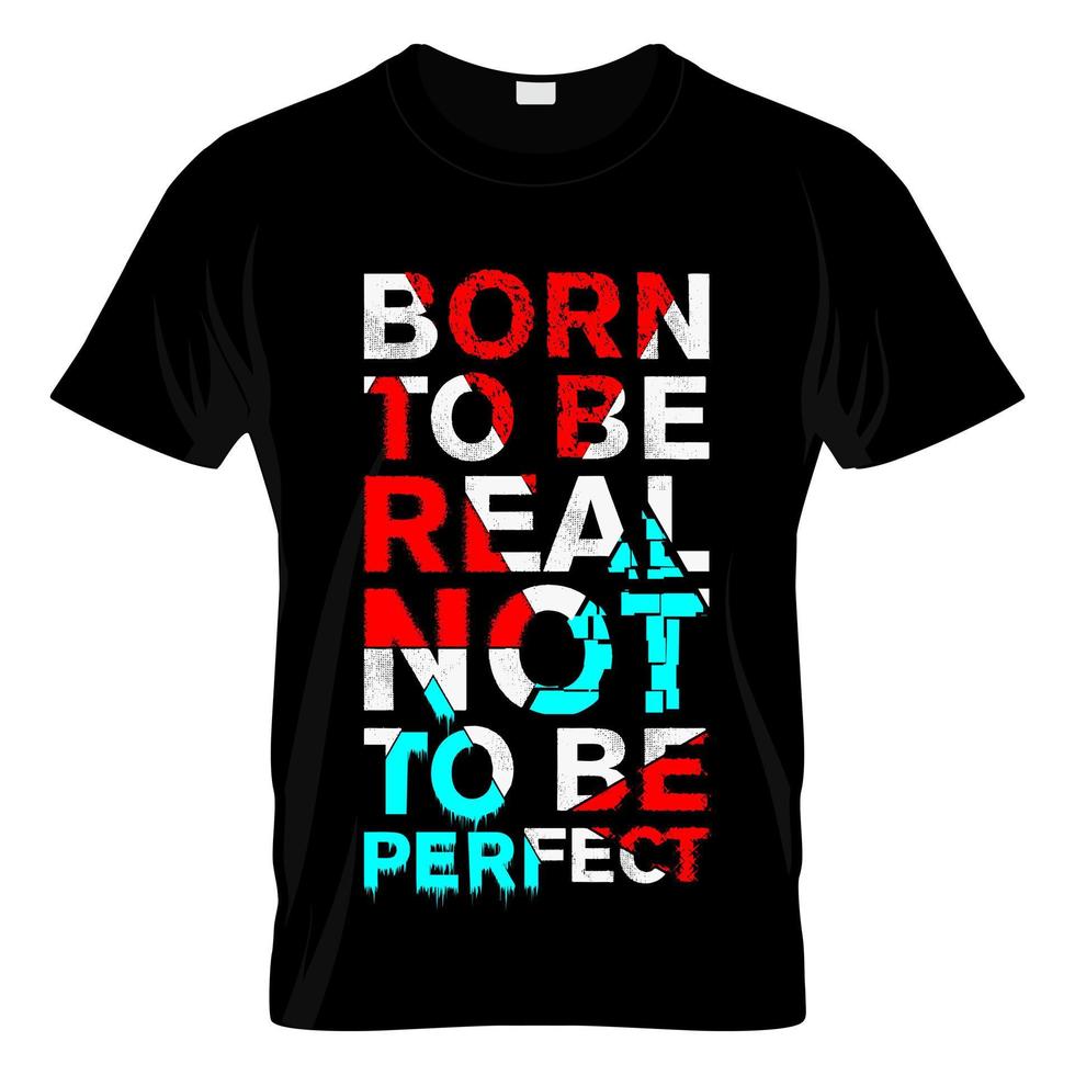 nacido para ser real no para ser perfecto vector de diseño de camiseta