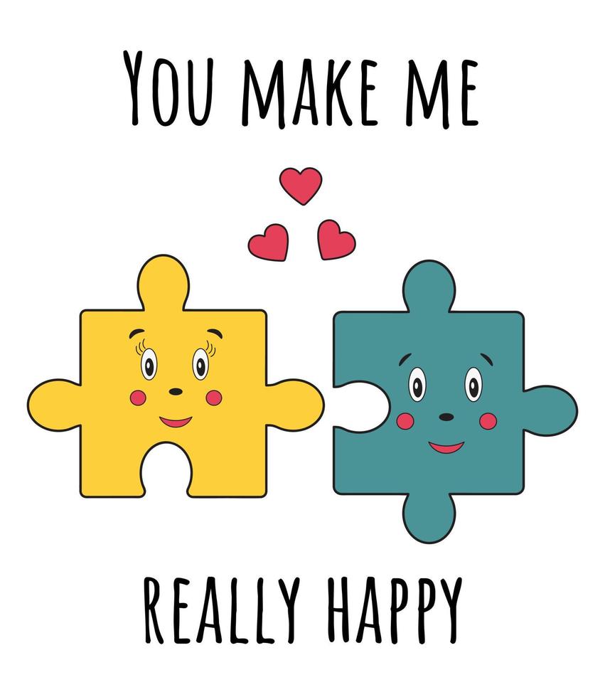 Two puzzle pieces in love and inscription 'You make me happy'. Valentine's day card. Romantic concept. I love you greeting card. Cute funny vector illustration for poster, printing.
