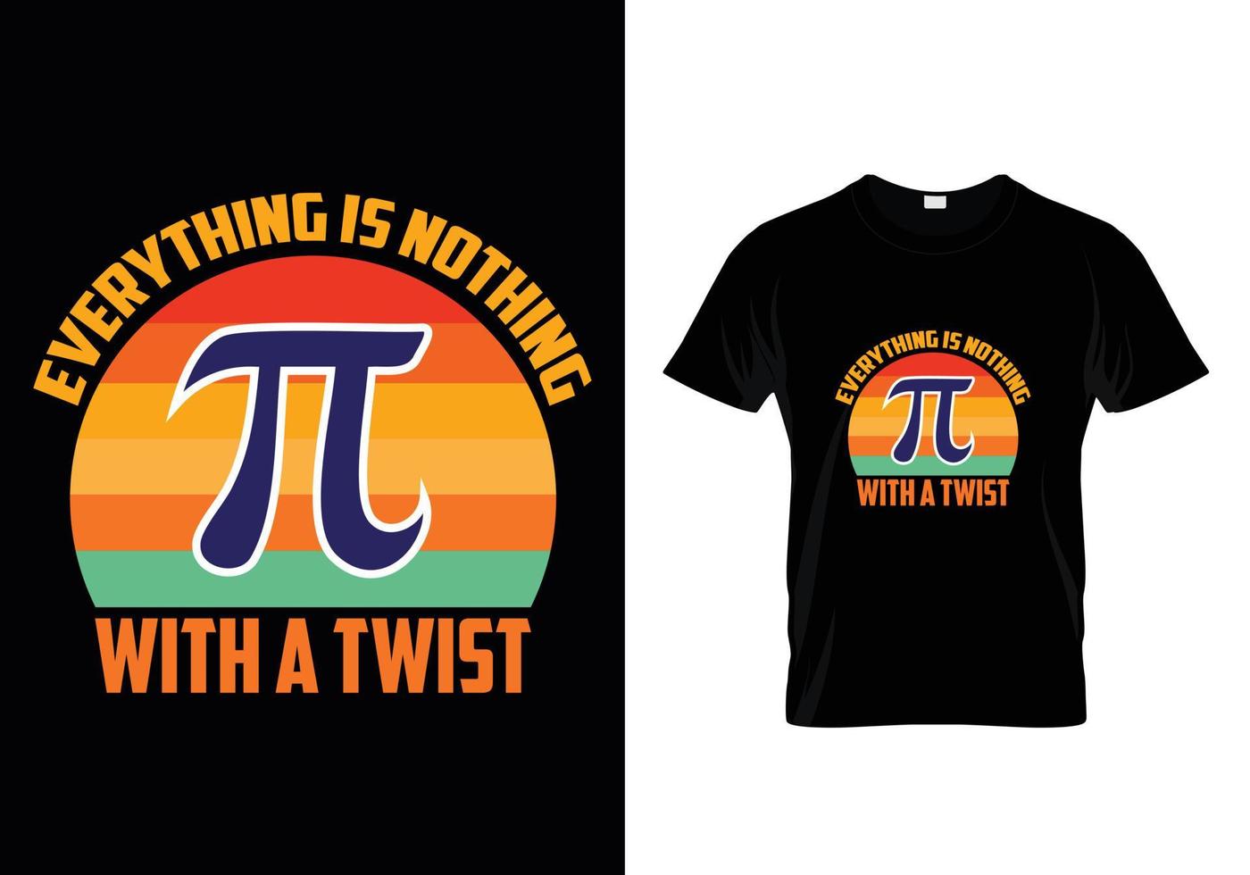 Everything is nothing with a twist T-Shirt Design vector