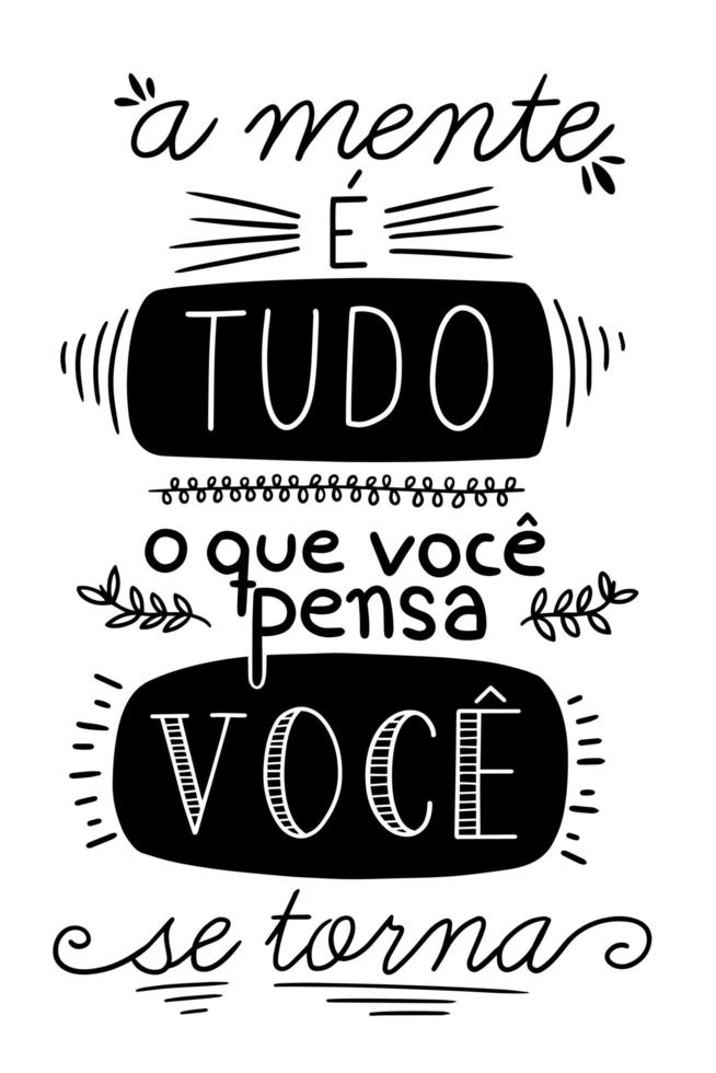 Lettering in Brazilian Portuguese. Translation from Portuguese - The mind is all, what you think you become vector