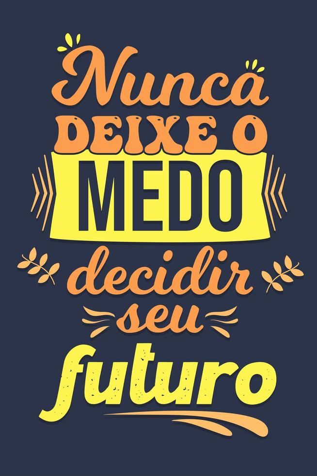 cartel portugués motivacional. traducción - nunca dejes que el miedo decida tu futuro vector