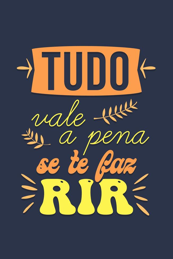 Portuguese Lettering. Translation from Brazilian Portuguese - It is all worth it if it makes you laugh vector