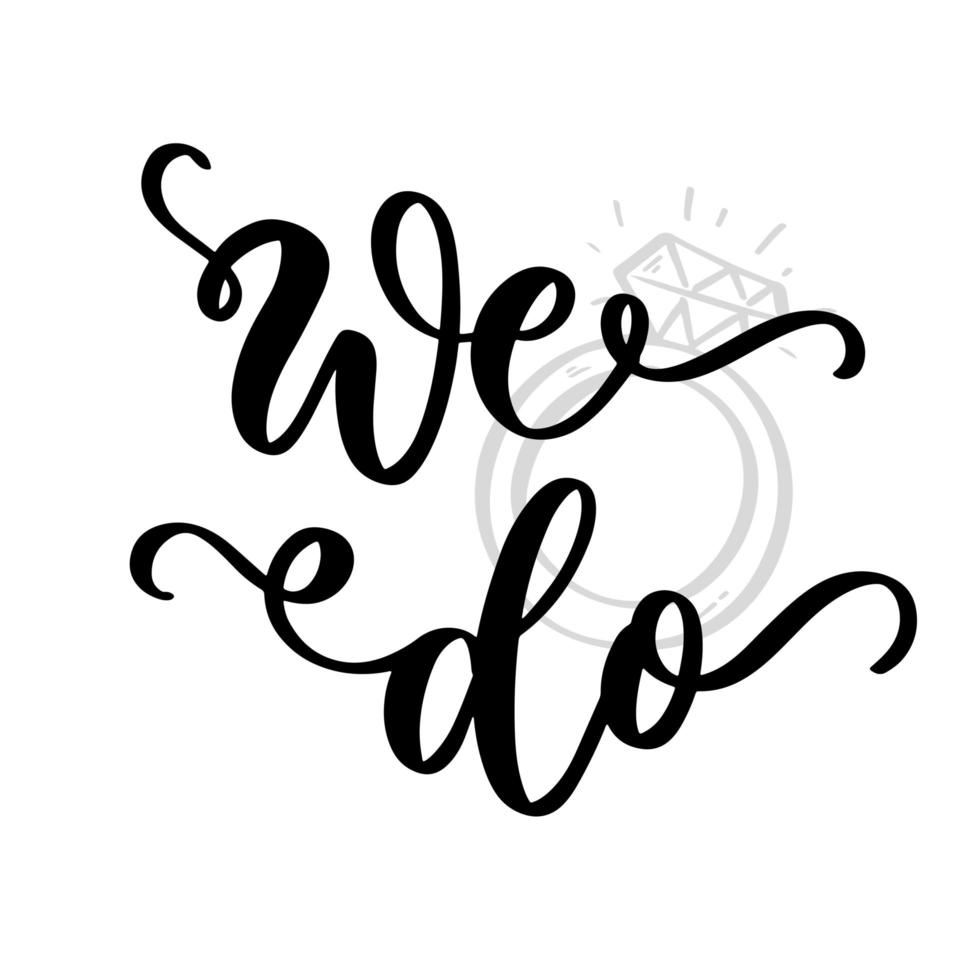 We Do handwritten lettering inscription. Elegant modern brush calligraphy for wedding invitation. vector