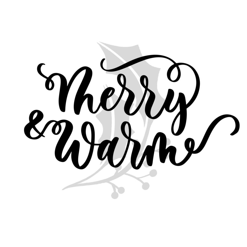 Merry and warm hand lettering inscription. Festive vector typography.