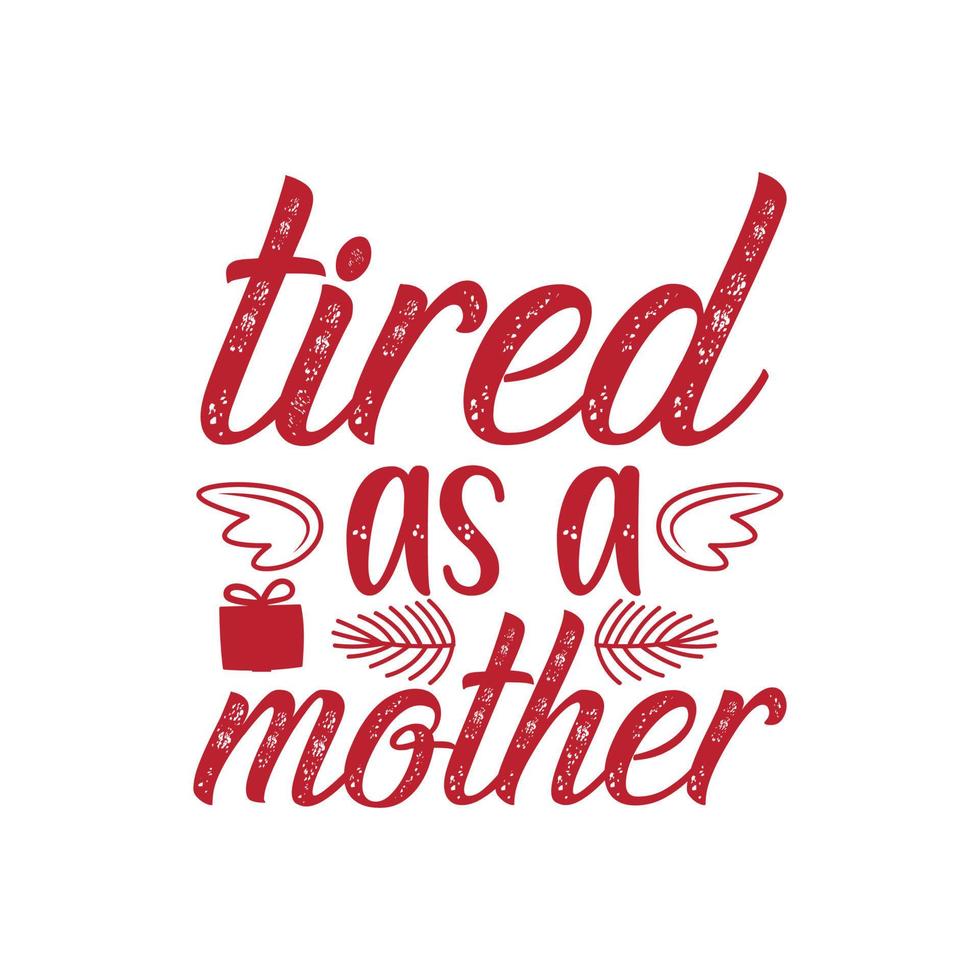 Christmas Day T-Shirt Design. Tried as a Mother t-shirt design vector. For t-shirt print and other uses. vector