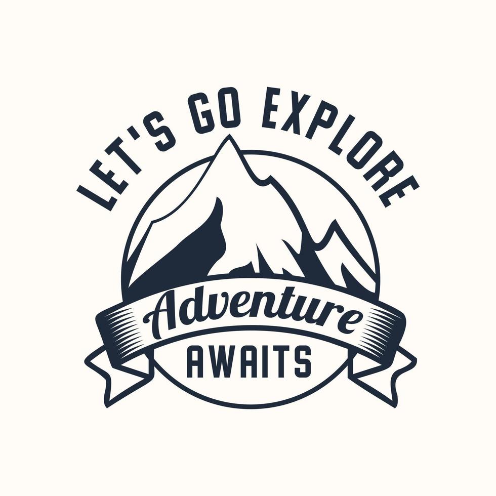 Let's Go Explore Adventure Awaits T Shirt Design vector