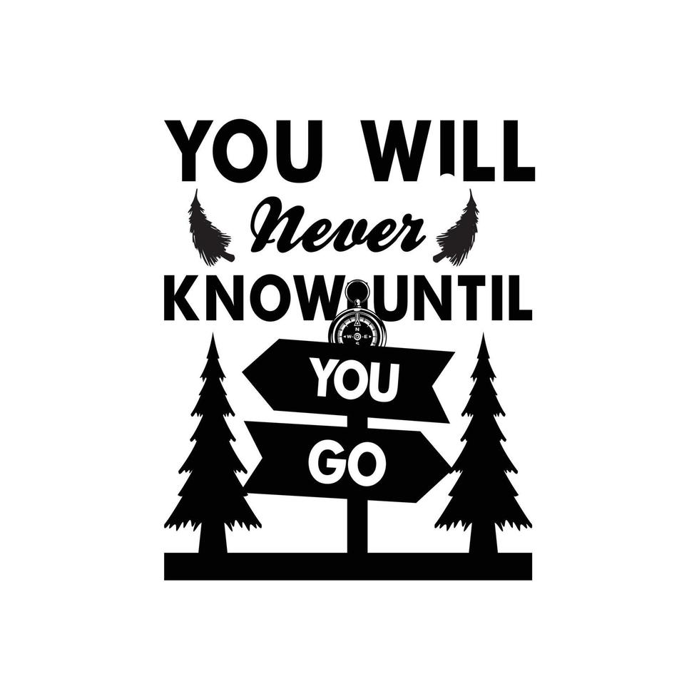 You Never Know Until You Go Typography Tshirt Design vector