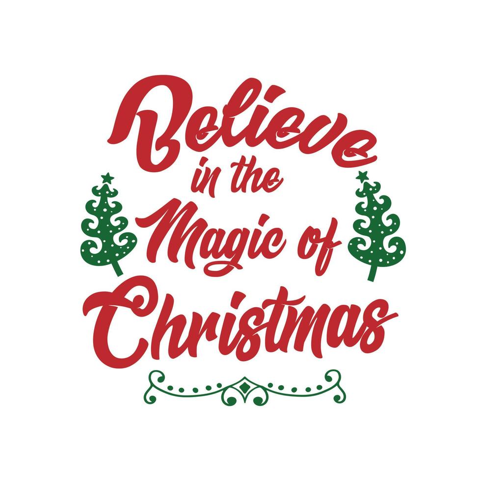 Christmas Day T-Shirt Design. Believe in the magic of christmas t-shirt design vector. For t-shirt print and other uses. vector