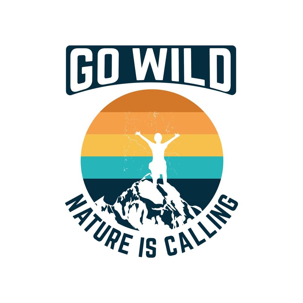 Go Wild Nature is calling T-Shirt Design vector