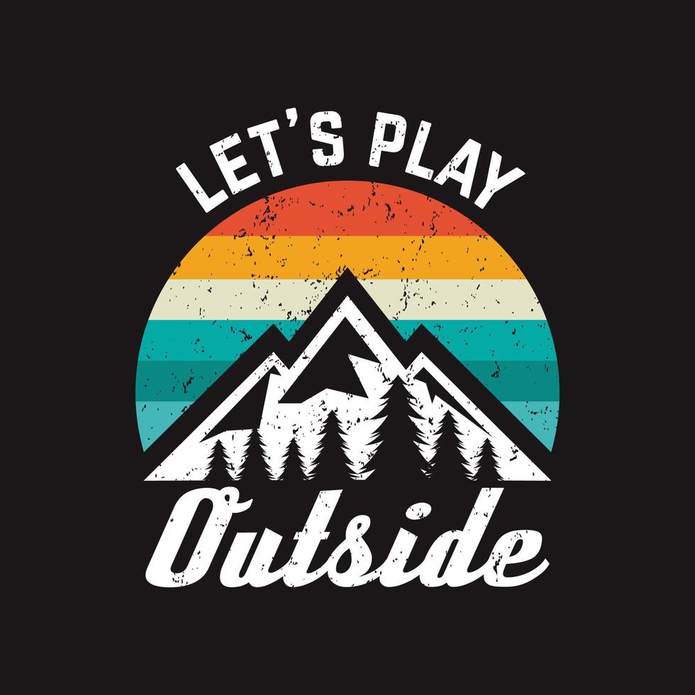 Lets Play Outside T Shirt Design vector