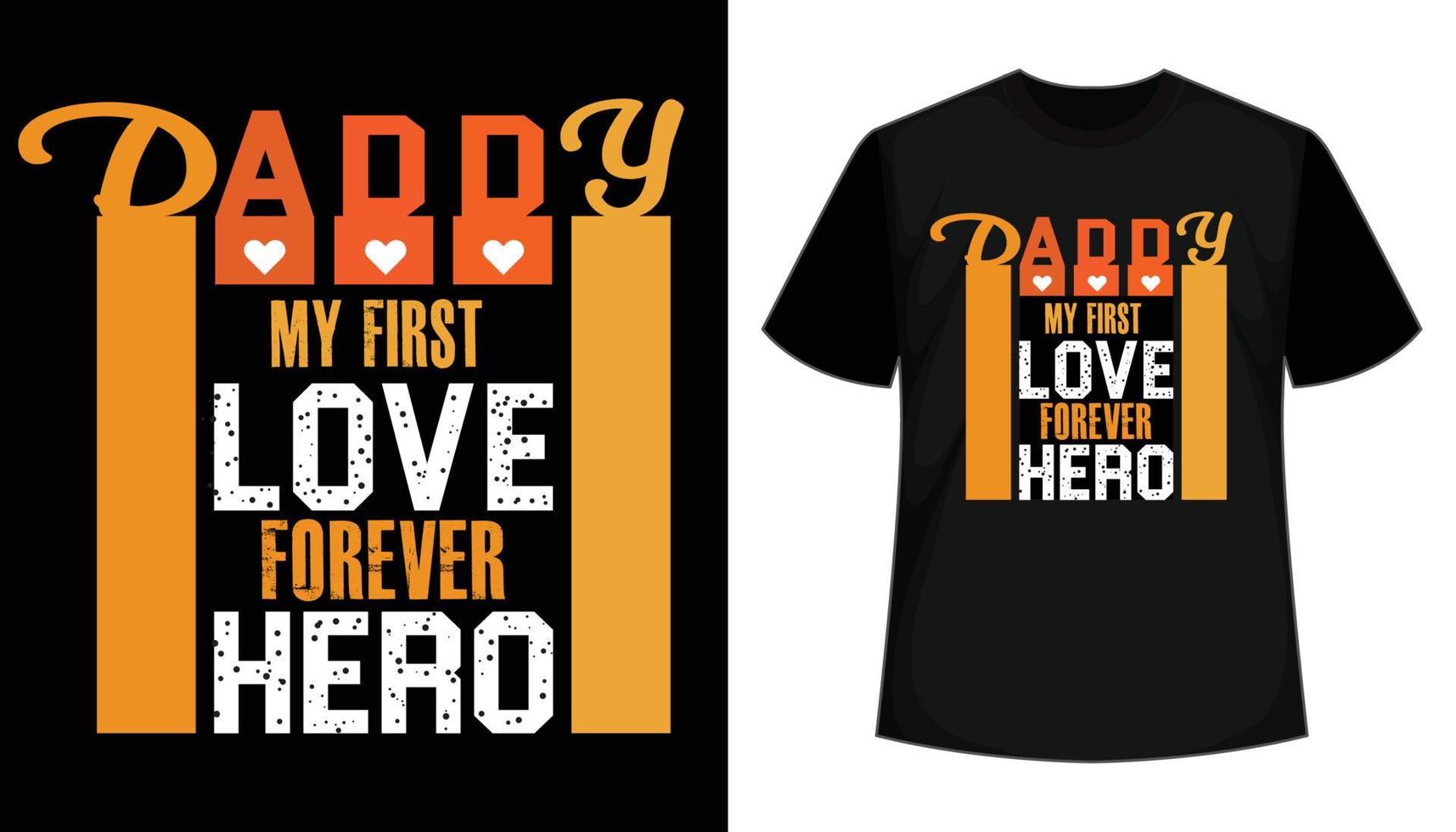 Dad My First Love Forever Hero Typography T-shirt Design vector