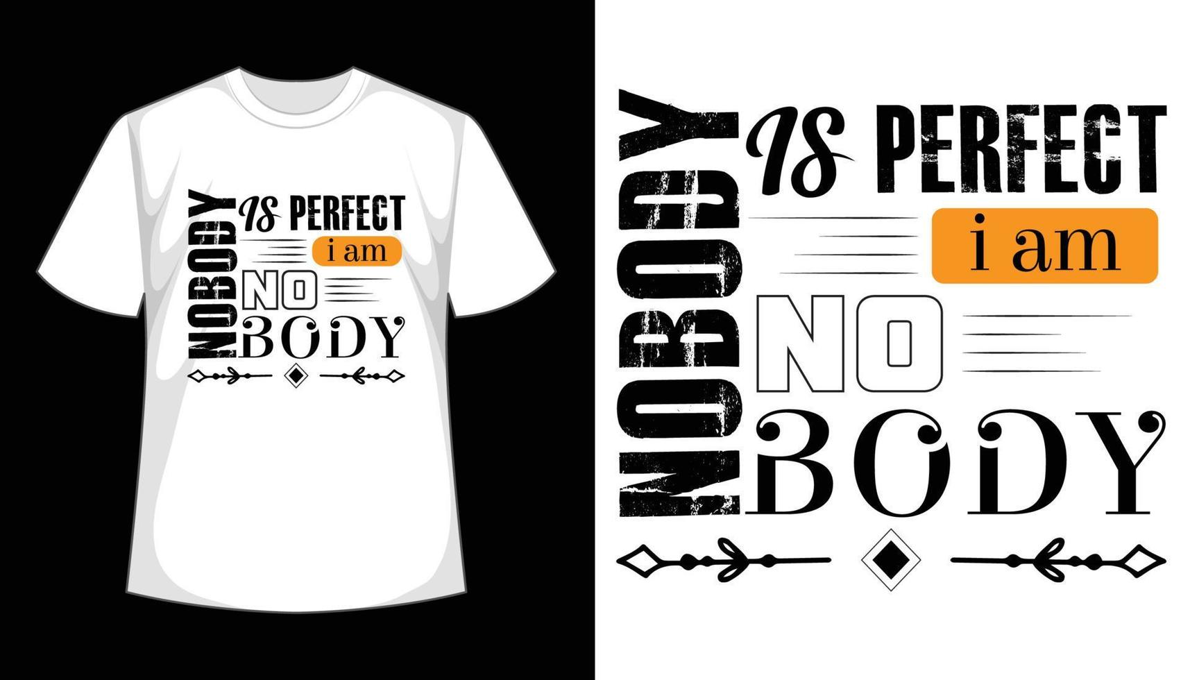 Nobody Is Perfect I Am Nobody Typography T-shirt Design vector