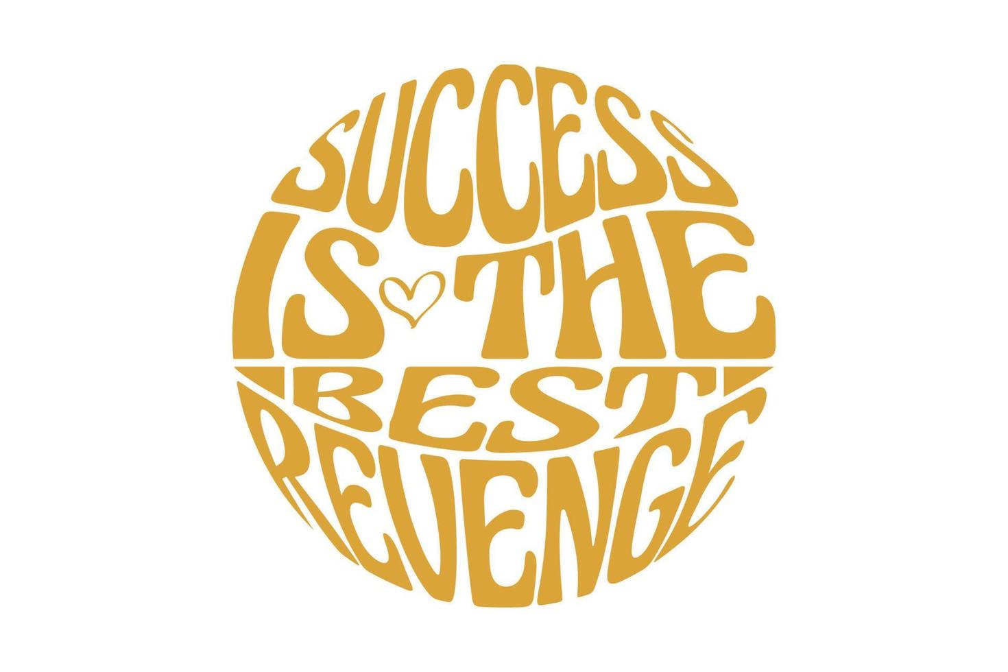 Success is the best revenge typography t shirt design vector