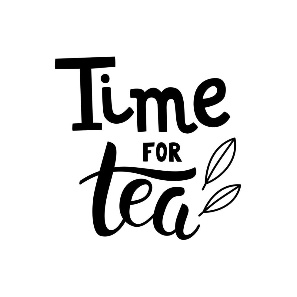 Time for tea hand drawn lettering. Template for poster, card, banner and flyer vector