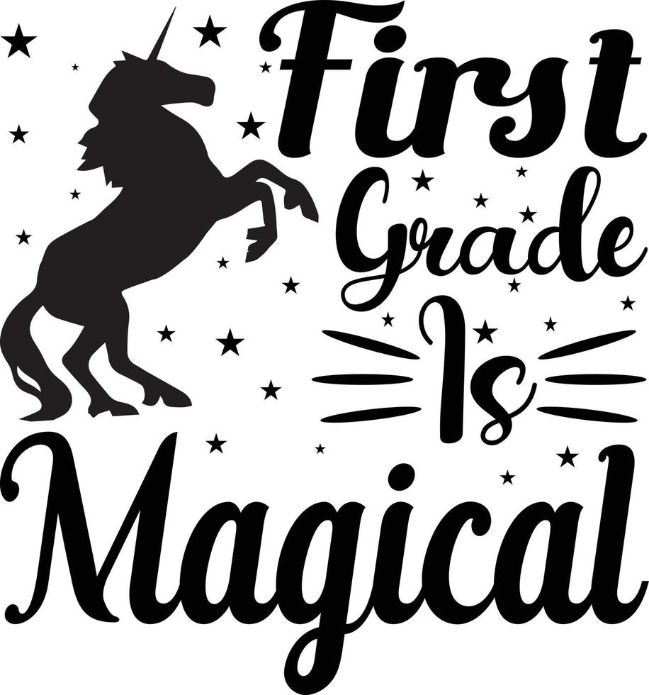 First Grade Is Magical. Unicorn t-shirt design vector