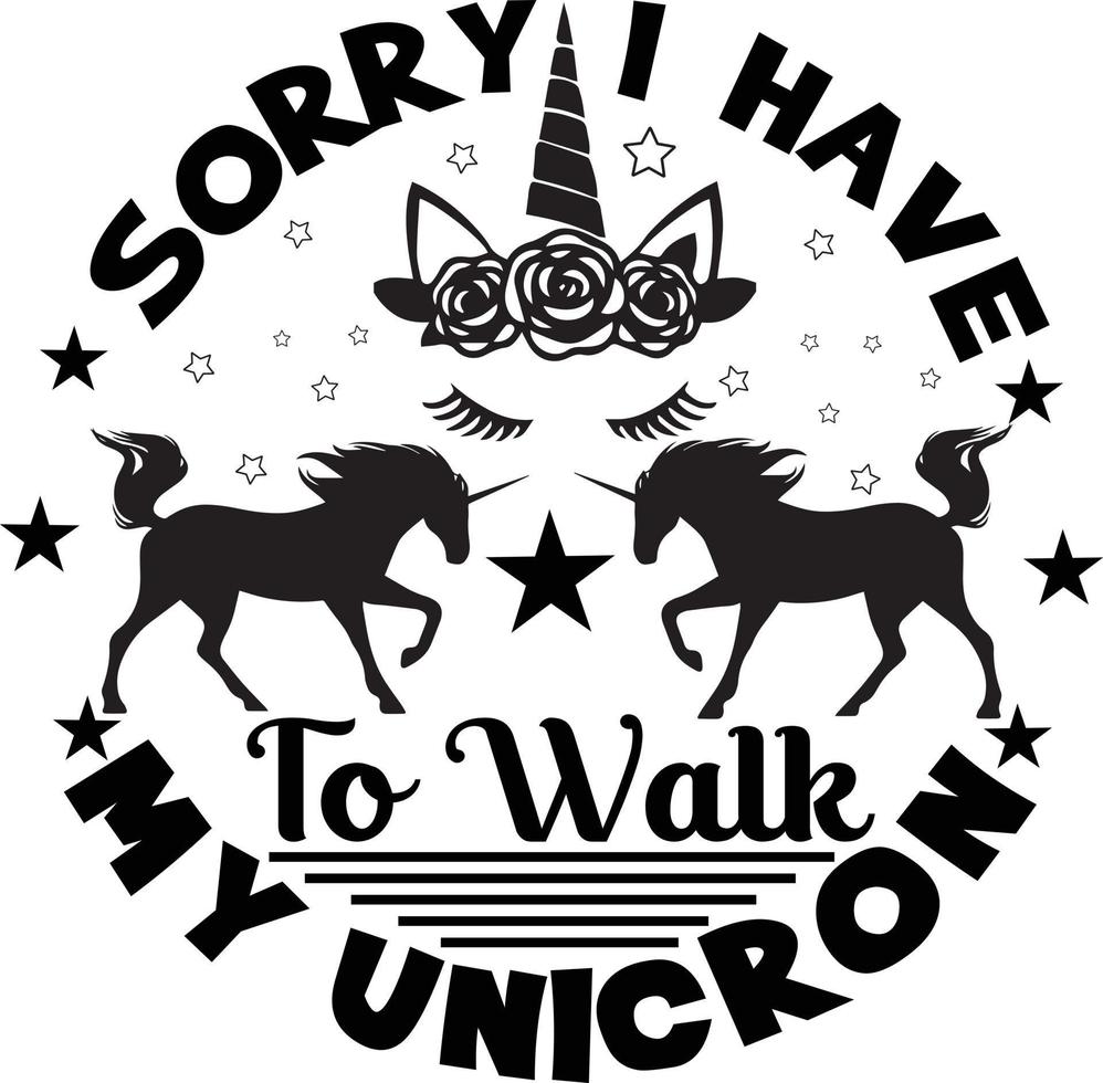 sorry i have to walk my unicorn vector
